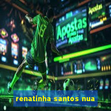 renatinha santos nua